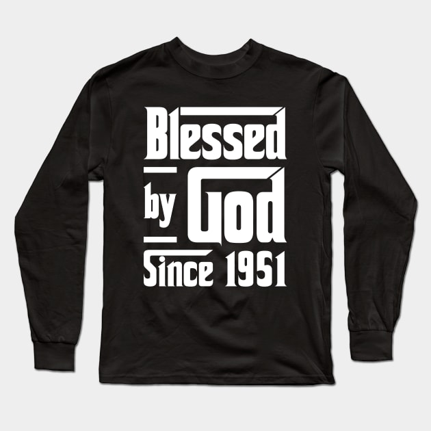 Blessed By God Since 1951 Long Sleeve T-Shirt by JeanetteThomas